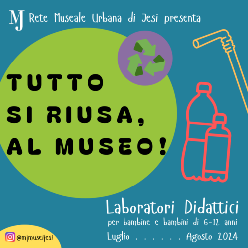TUTTO SI RIUSA AL MUSEO TUTTO SI RIUSA AL MUSEO